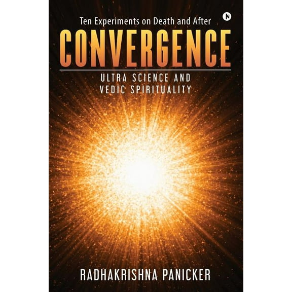 Convergence: Ultra Science and Vedic Spirituality, (Paperback)