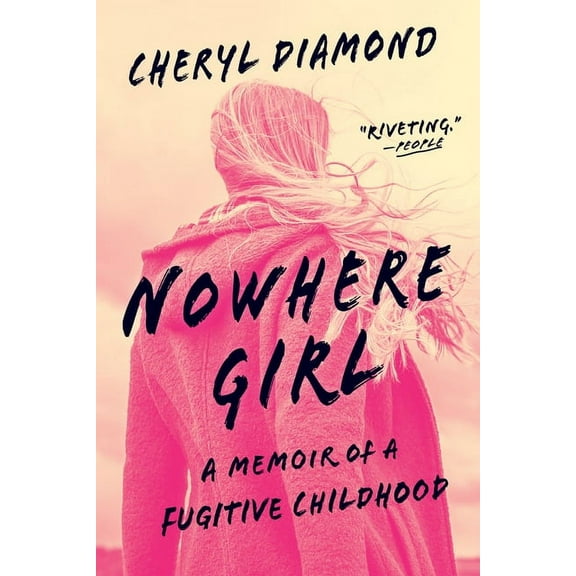 Nowhere Girl: A Memoir of a Fugitive Childhood, (Paperback)
