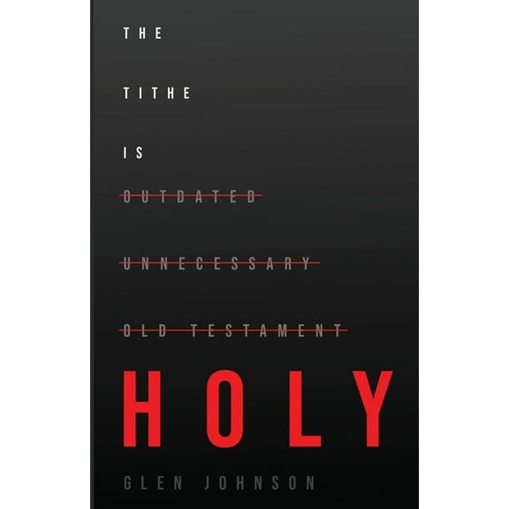 The Tithe is Holy (Paperback) by Glen Johnson