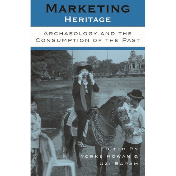 Marketing Heritage : Archaeology and the Consumption of the Past (Paperback)
