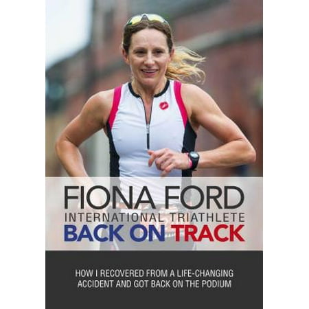 - Back on Track : How I Recovered from a Life-Changing Accident and Got Back on the Podium