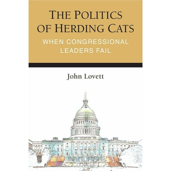Legislative Politics and Policy Making The Politics of Herding Cats, (Hardcover)