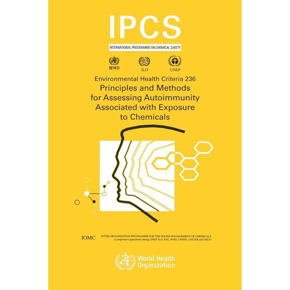 Environmental Health Criteria Principles and Methods for Assessing Autoimmunity Associated with Exposure to Chemicals, Book 237, (Paperback)
