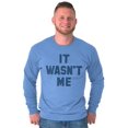thumbnail image 5 of It Wasn't Me Funny Naughty One Liner Long Sleeve TShirt Men Women Brisco Brands 3X, 5 of 6