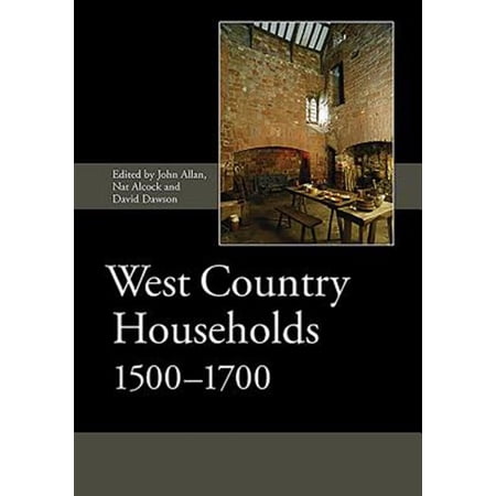 Pre-Owned Society for Post Medieval Archaeology Monograph: West Country Households 1500-1700 (Hardcover)