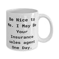 thumbnail image 2 of Joke Insurance sales agent, Be Nice to Me. I May Be Your Insurance sales agent, Unique Graduation 11oz Mug F Cowkers, 2 of 2