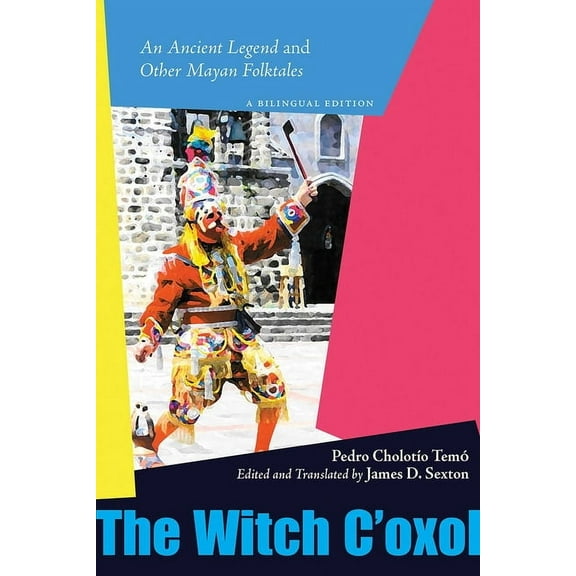 Witch c'Oxol: An Ancient Legend and Other Mayan Folktales, (Paperback)