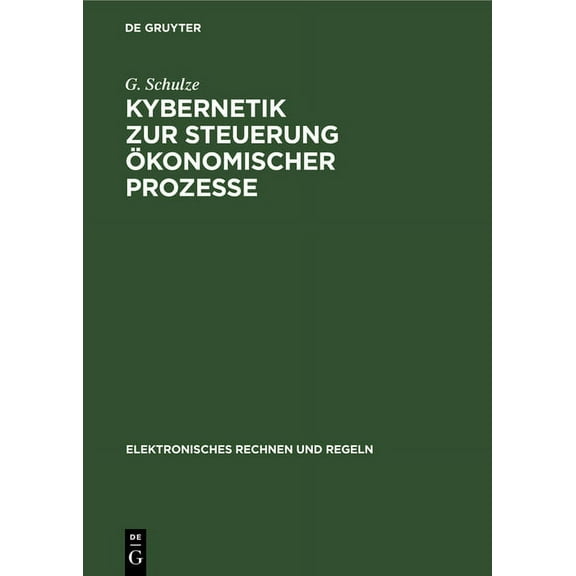 Elektronisches Rechnen Und Regeln Kybernetik Zur Steuerung Ökonomischer Prozesse: Grundlagen Und Anwendungen, Book 12, (Hardcover)