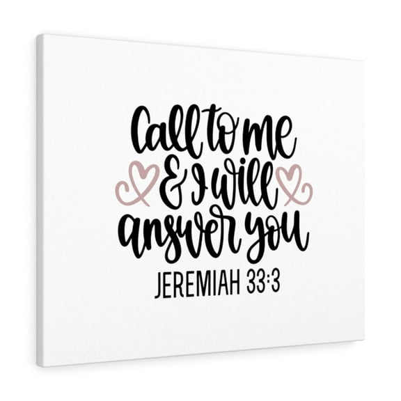 Scripture Walls Call To Me And I Will Answer Jeremiah 33:3 Bible Verse Canvas Christian Wall Art Ready to Hang Unframed