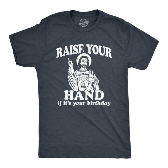 Mens Raise Your Hand If It's Your Birthday T Shirt Funny Jesus Christmas Graphic Tee (Heather Navy) - XXL