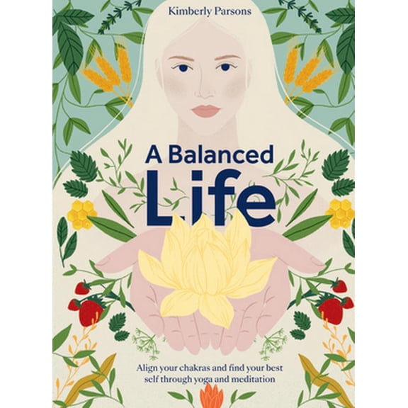 Pre-Owned A Balanced Life : Align Your Chakras and Find Your Best Self Through Yoga and Meditation (Hardcover)