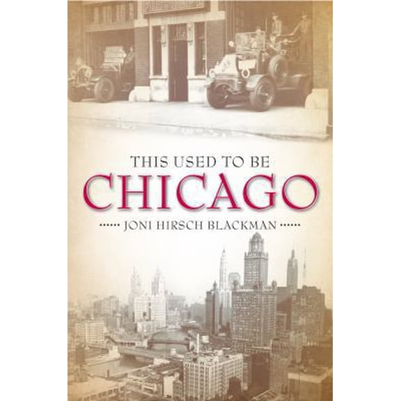 Pre-Owned This Used to Be Chicago (Paperback) 1681060914 9781681060910