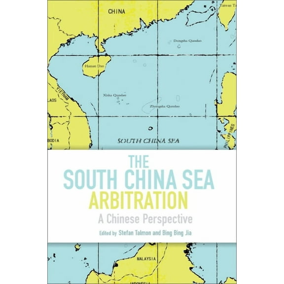 The South China Sea Arbitration: A Chinese Perspective, (Hardcover)