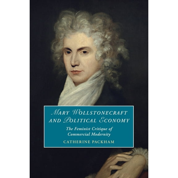 Cambridge Studies in Romanticism Mary Wollstonecraft and Political Economy, (Paperback)