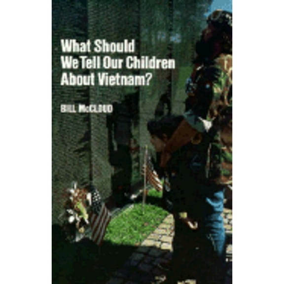 Pre-Owned What Should We Tell Our Children about Vietnam? (Hardcover) 0806122293 9780806122298