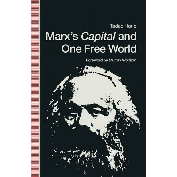Marx's Capital and One Free World: A Fundamental Reappraisal of His Political Economy, (Paperback)