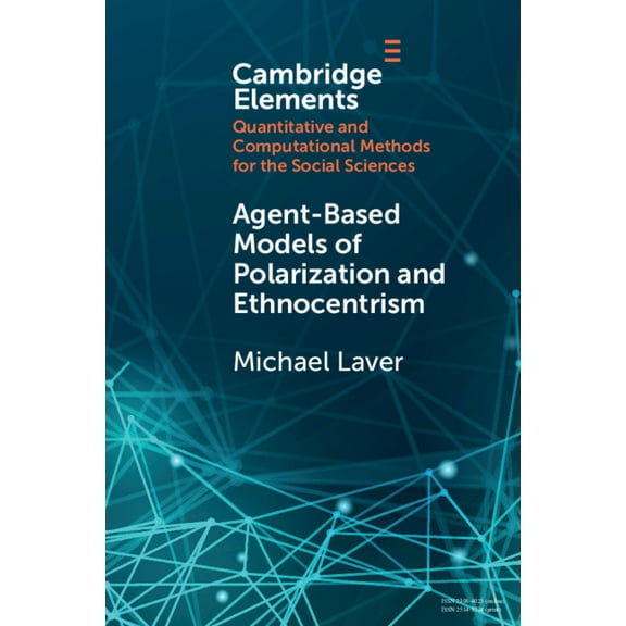 Elements in Quantitative and Computation Agent-Based Models of Polarization and Ethnocentrism, (Paperback)