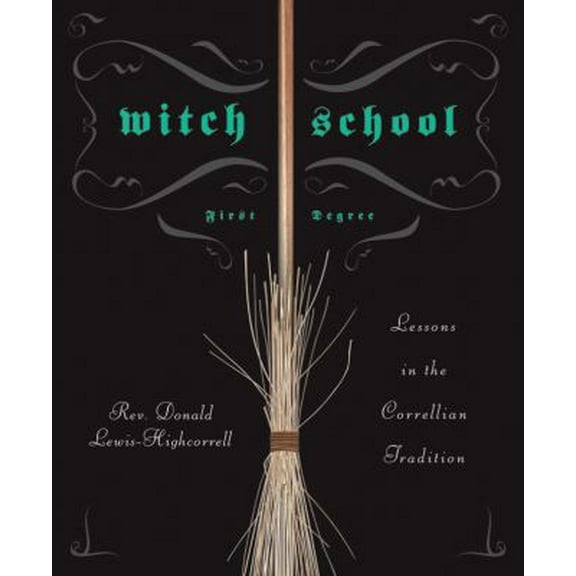 Pre-Owned Witch School: First Degree: Lessons in the Correllian Tradition (Paperback) 0738713015 9780738713014