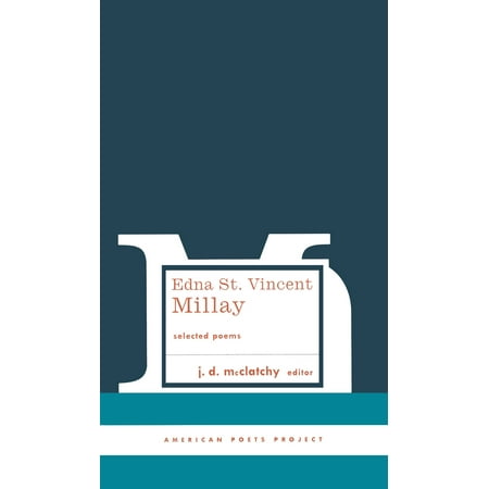 Edna St. Vincent Millay: Selected Poems : (American Poets Project