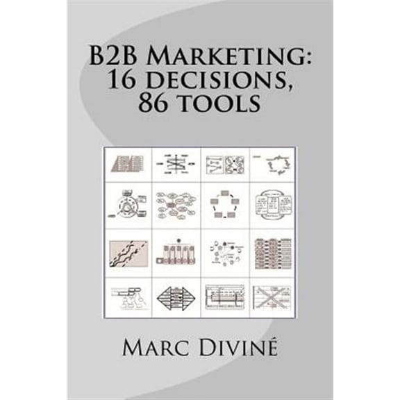 B2B Marketing: 16 Decisions, 86 Tools
