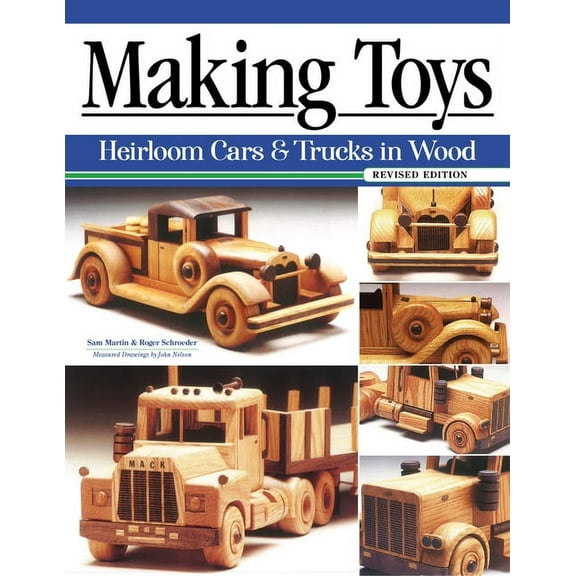 Making Toys, Revised Edition: Heirloom Cars & Trucks in Wood, 2nd Revised ed. (Paperback)