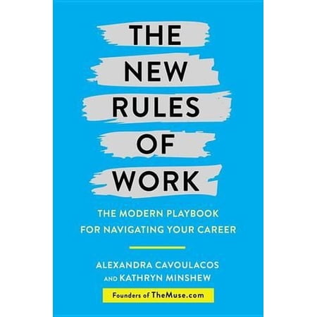 New Rules of Work: The Modern Playbook for Navigating Your Career