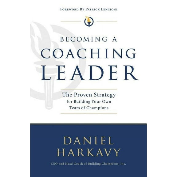 Becoming a Coaching Leader: The Proven Strategy for Building a Team of Champions (Paperback)