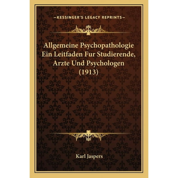Allgemeine Psychopathologie Ein Leitfaden Fur Studierende, Arzte Und Psychologen (1913) Paperback