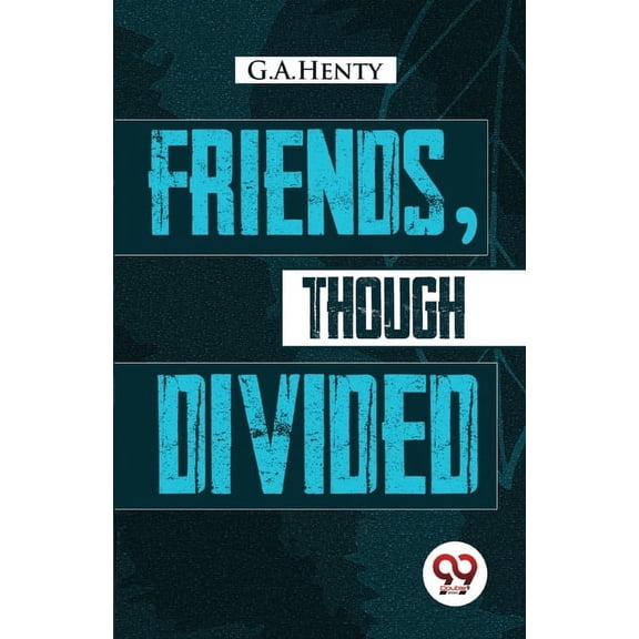 Friends, Though Divided: A Tale of the Civil War, (Paperback)