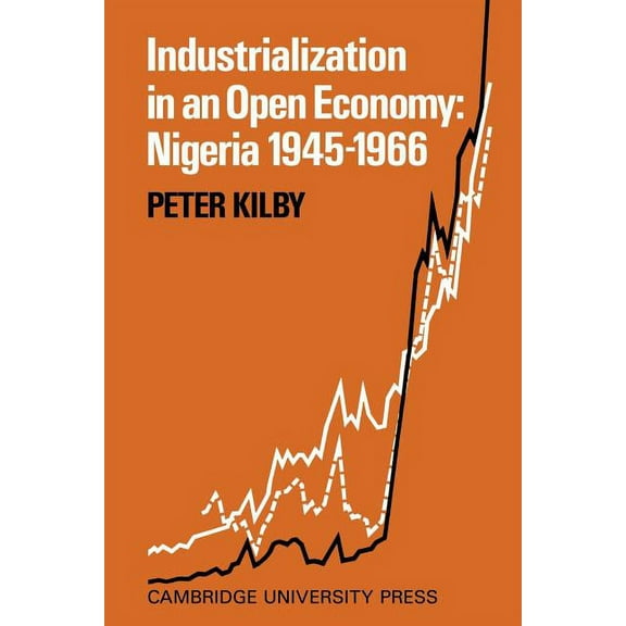 Industrialization in an Open Economy: Nigeria 1945 1966, (Paperback)