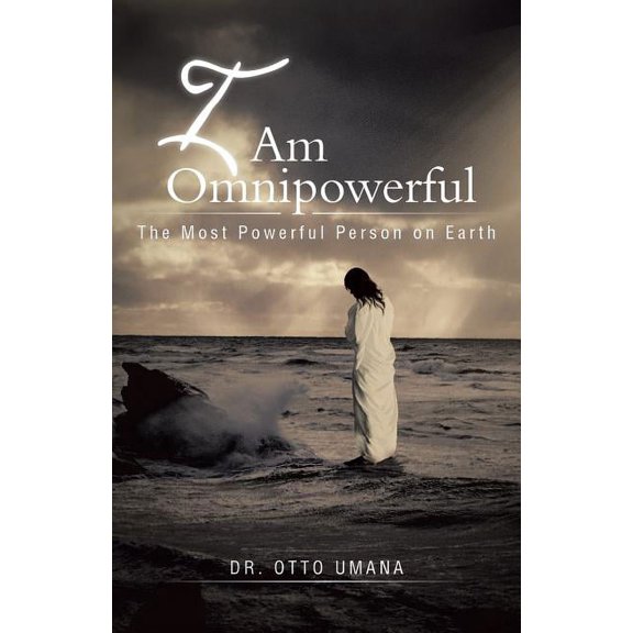 I Am Omnipowerful: The Most Powerful Person on Earth (Paperback)