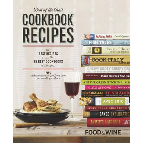 Pre-Owned Food & Wine Best of the Best Cookbook Recipes: The Best Recipes From The 25 Best Cookbooks of the Year