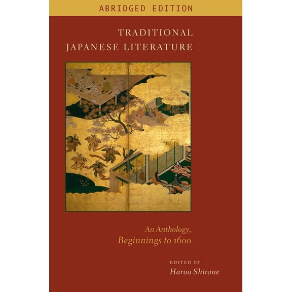 Translations from the Asian Classics Traditional Japanese Literature: An Anthology, Beginnings to 1600, Abridged Edition, (Paperback)