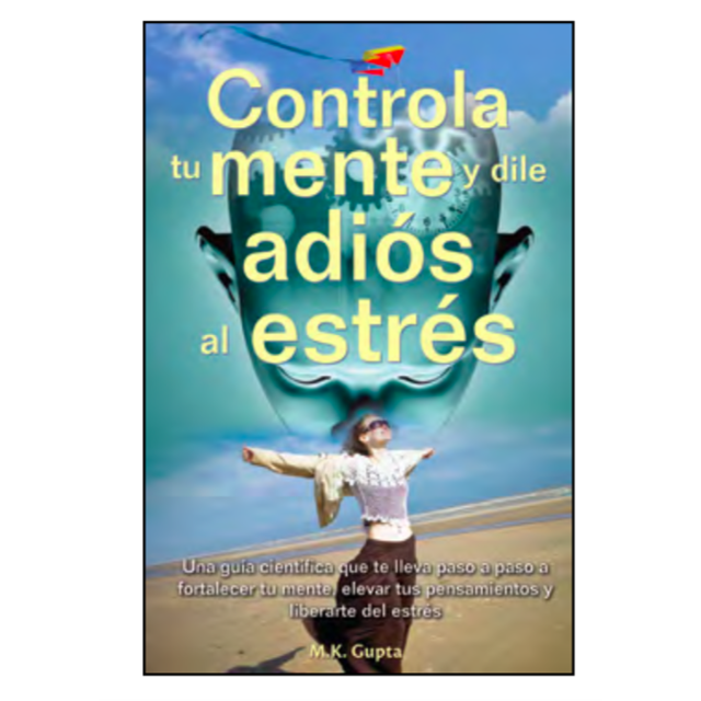 Controla tu mente y dile adiós al estrés. Grupo Editorial Tomo Libros de Interes General
