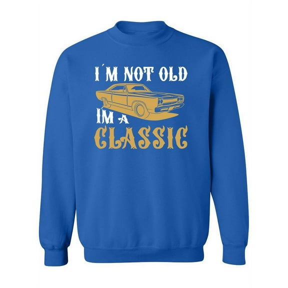 Not Old, A Classic Sweatshirt Women -SPIdeals Designs, Female 4X-Large