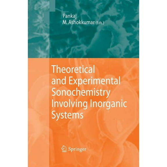 Theoretical and Experimental Sonochemistry Involving Inorganic Systems, (Paperback)
