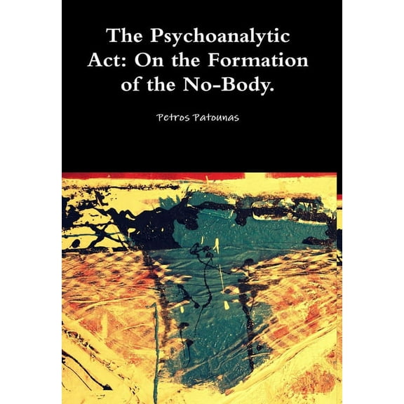 The Psychoanalytic Act (Hardcover)