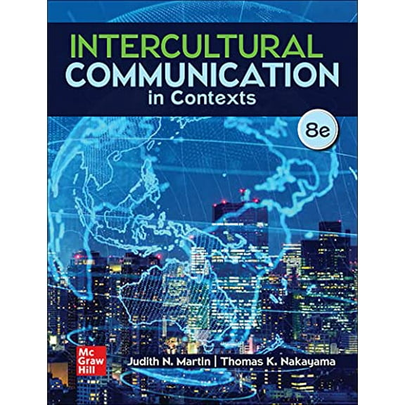 Pre-Owned Intercultural Communication in Contexts (Hardcover 9781260837452) by Judith N Martin, Thomas K Nakayama