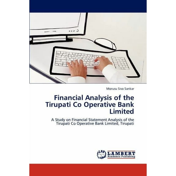 Financial Analysis of the Tirupati Co Operative Bank Limited (Paperback)