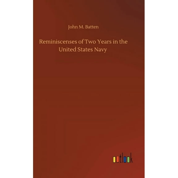 Reminiscenses of Two Years in the United States Navy (Hardcover)