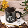 thumbnail image 4 of Be The Change Positive Inspirational Motivational Coffee Mug - Funny Birthday Gift Idea For Mom Dad Husband Wife - 11 Oz Coffee Mug Tea Cup Black, 4 of 7
