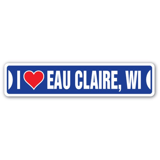 I LOVE EAU CLAIRE, WISCONSIN Street Sign wi city state us wall road décor gift