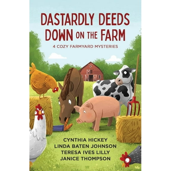 Dastardly Deeds Down on the Farm: 4 Cozy Farmyard Mysteries, (Paperback)