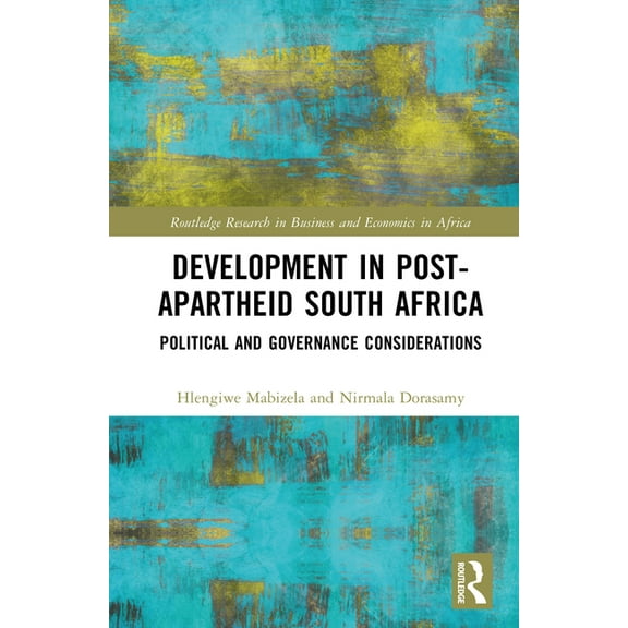 Routledge Research on African Economics Development in Post-Apartheid South Africa: Political and Governance Considerations, (Hardcover)