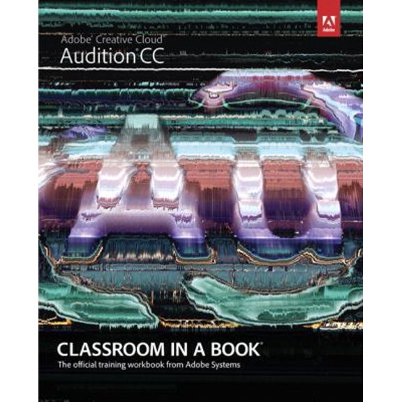 Pre-Owned Adobe Audition CC: Classroom in a Book: The Official Training Workbook from Adobe Systems (Paperback) 0321929535 9780321929532