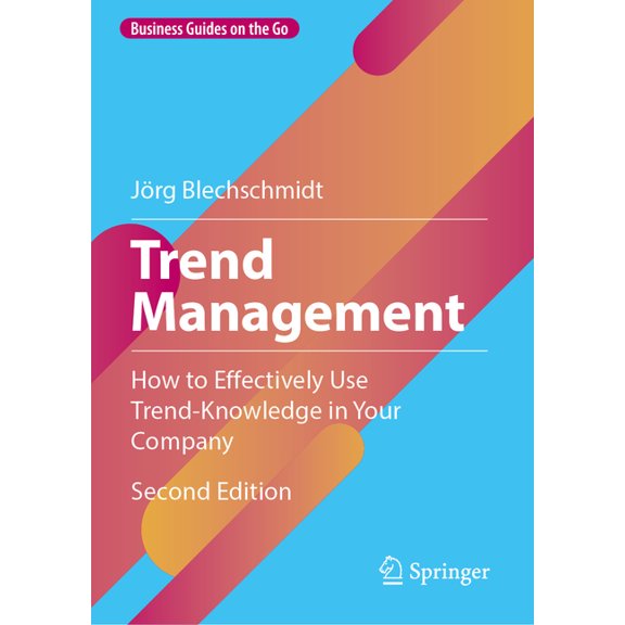 Business Guides on the Go Trend Management: How to Effectively Use Trend-Knowledge in Your Company, (Hardcover)