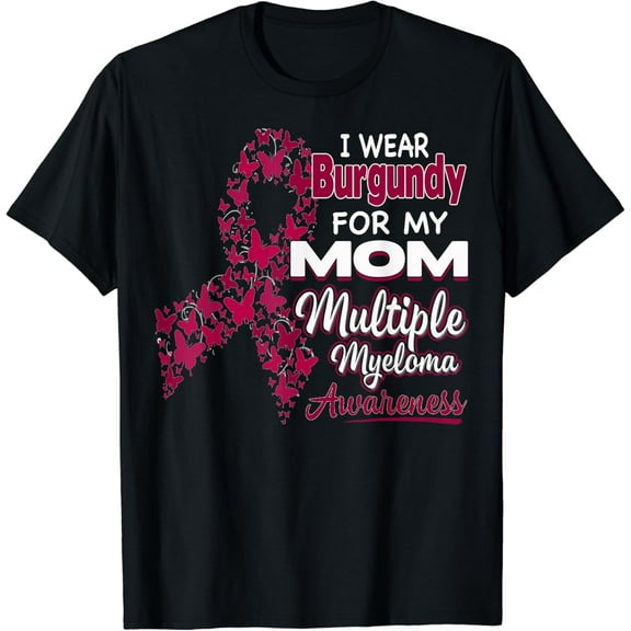 I wear Burgundy for my Mom - Multiple Myeloma Awareness mens t shirt，black，women，funny，misfits，men，journey，t-shirt