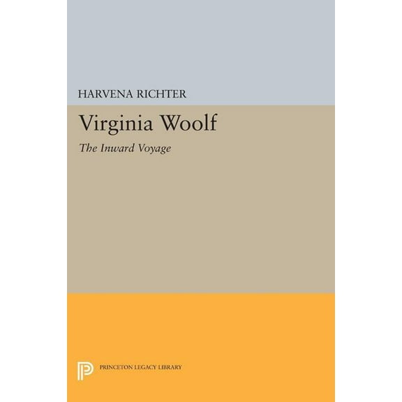 Princeton Legacy Library Virginia Woolf: The Inward Voyage, Book 1262, (Paperback)