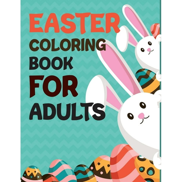 Download Easter Coloring Book For Adults Easter Activity Book For Kids Ages 4 8 Paperback Walmart Com Walmart Com