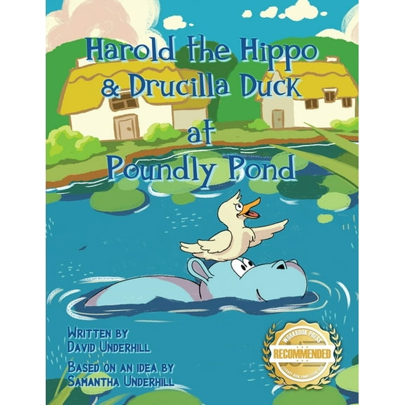 Harold the Hippo and Drucilla Duck at Poundly Pond, (Paperback)